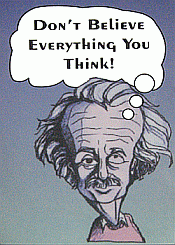 Einstein reminds us that our thoughts are not necessarily accurate